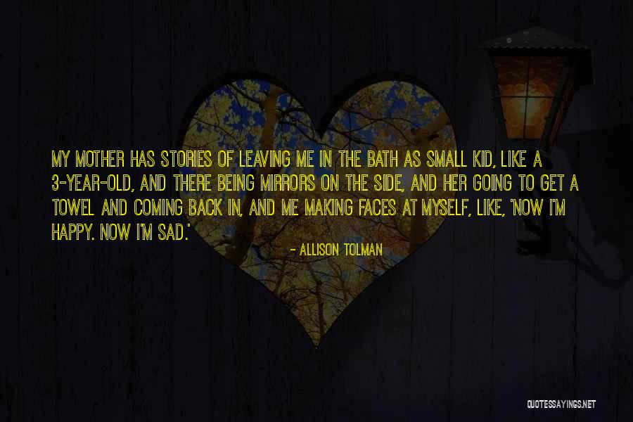 Leaving And Coming Back Quotes By Allison Tolman Leaving And Coming Back Quotes By Allison Tolman