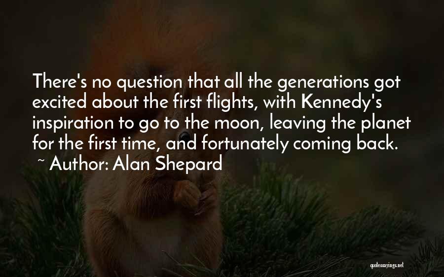 Leaving And Not Coming Back Quotes By Alan Shepard