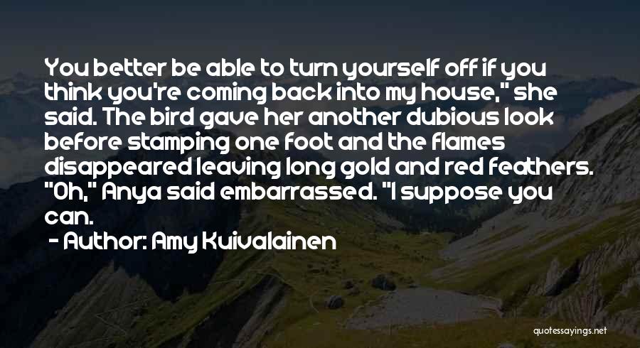 Leaving And Not Coming Back Quotes By Amy Kuivalainen