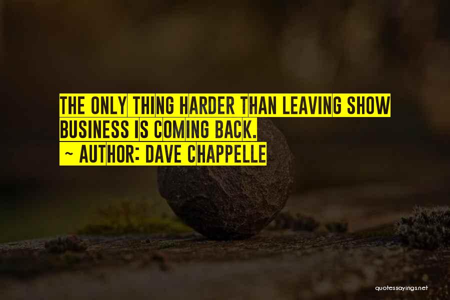 Leaving And Not Coming Back Quotes By Dave Chappelle