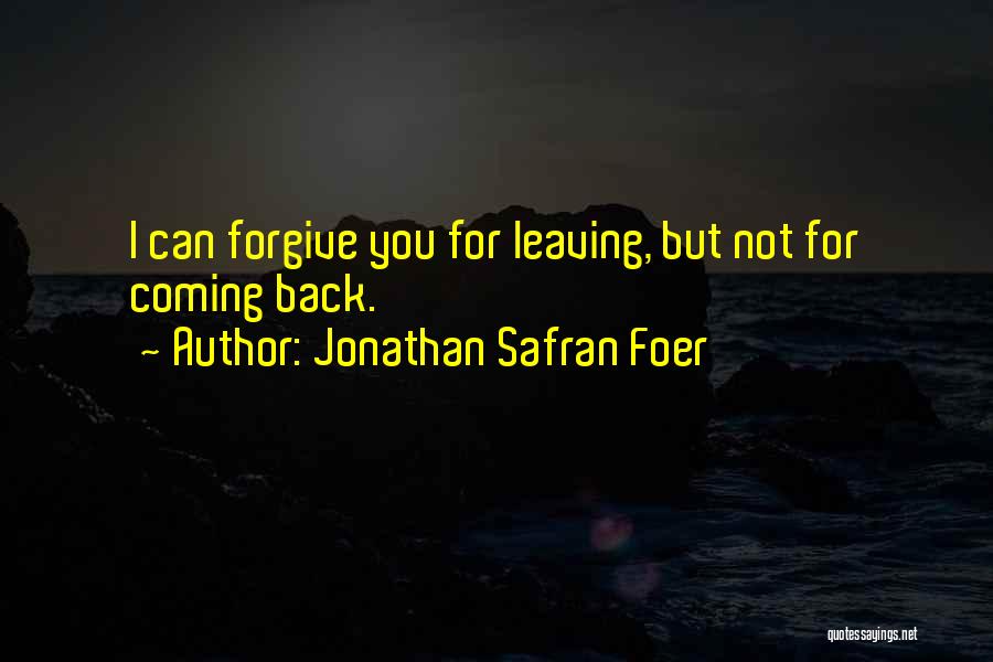 Leaving And Not Coming Back Quotes By Jonathan Safran Foer