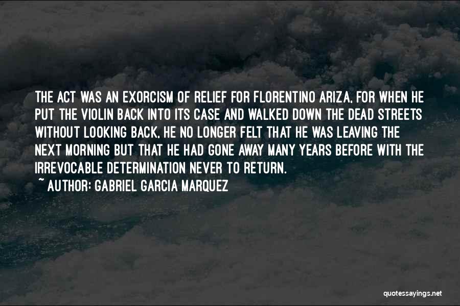 Leaving And Not Looking Back Quotes By Gabriel Garcia Marquez