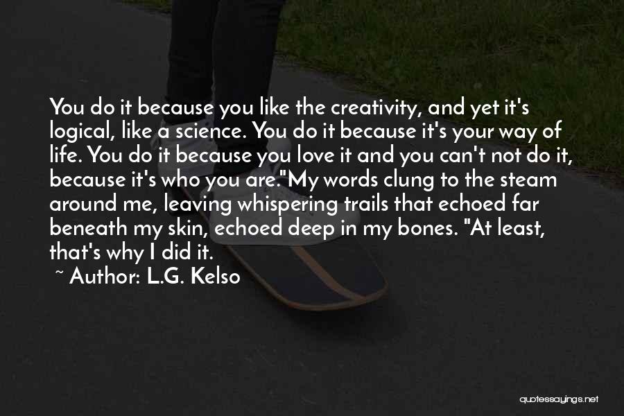 Leaving Because I Love You Quotes By L.G. Kelso