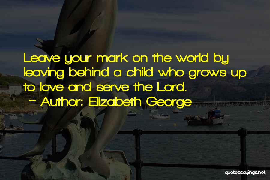 Leaving Behind Quotes By Elizabeth George