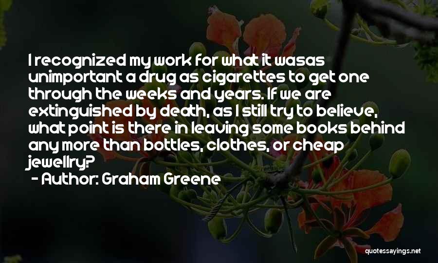 Leaving Behind Quotes By Graham Greene