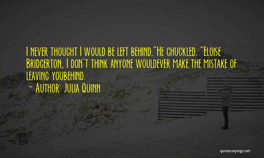 Leaving Behind Quotes By Julia Quinn