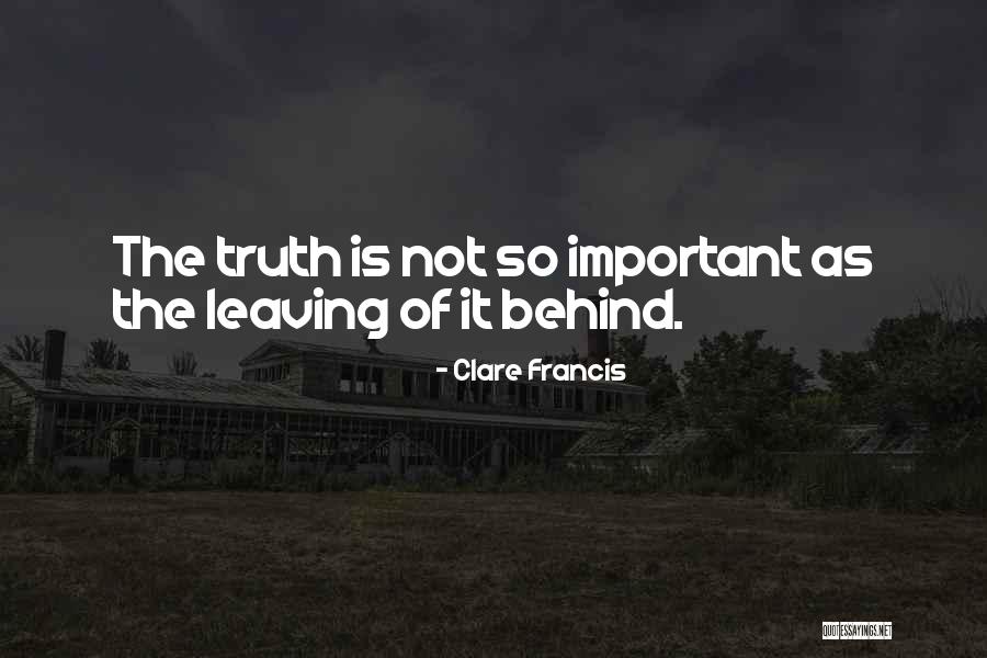 Leaving Behind The Past Quotes By Clare Francis