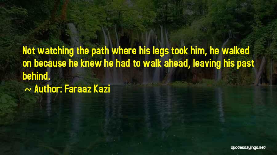 Leaving Behind The Past Quotes By Faraaz Kazi