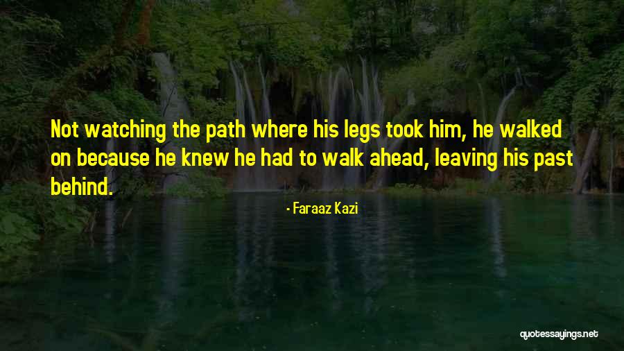 Leaving Behind The Past Quotes By Faraaz Kazi