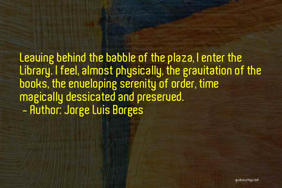Leaving Behind The Past Quotes By Jorge Luis Borges