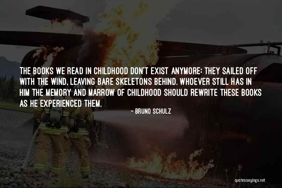 Leaving Childhood Behind Quotes By Bruno Schulz Leaving Childhood Behind Quotes By Bruno Schulz