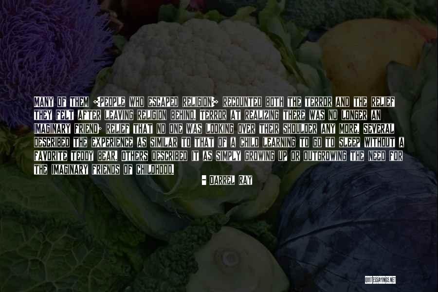 Leaving Childhood Behind Quotes By Darrel Ray Leaving Childhood Behind Quotes By Darrel Ray