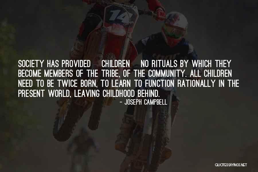 Leaving Childhood Behind Quotes By Joseph Campbell Leaving Childhood Behind Quotes By Joseph Campbell
