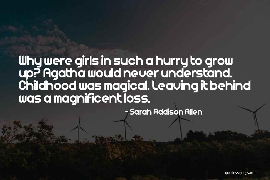 Leaving Childhood Behind Quotes By Sarah Addison Allen Leaving Childhood Behind Quotes By Sarah Addison Allen