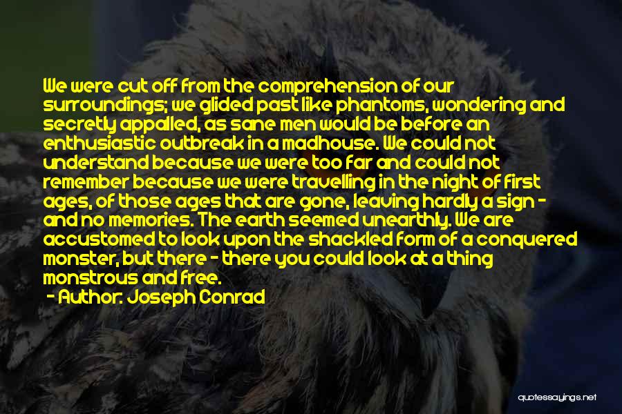 Leaving Earth Quotes By Joseph Conrad