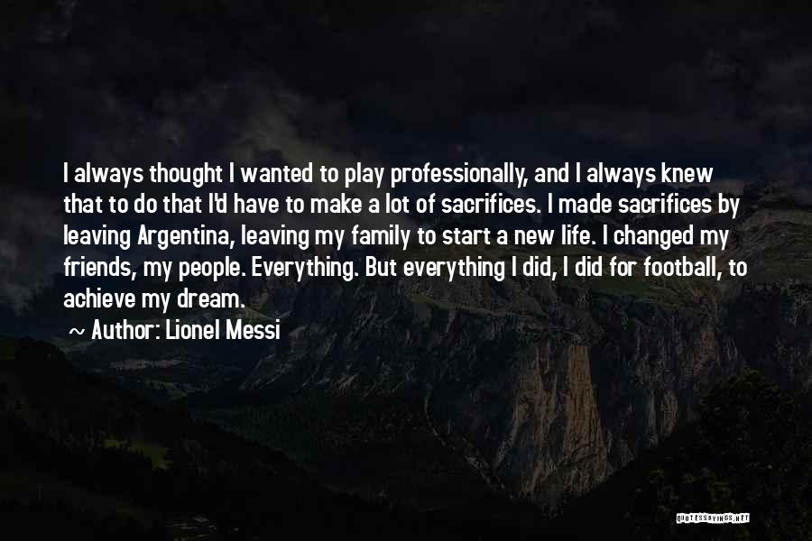 Leaving Family Quotes By Lionel Messi