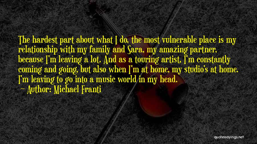 Leaving Family Quotes By Michael Franti