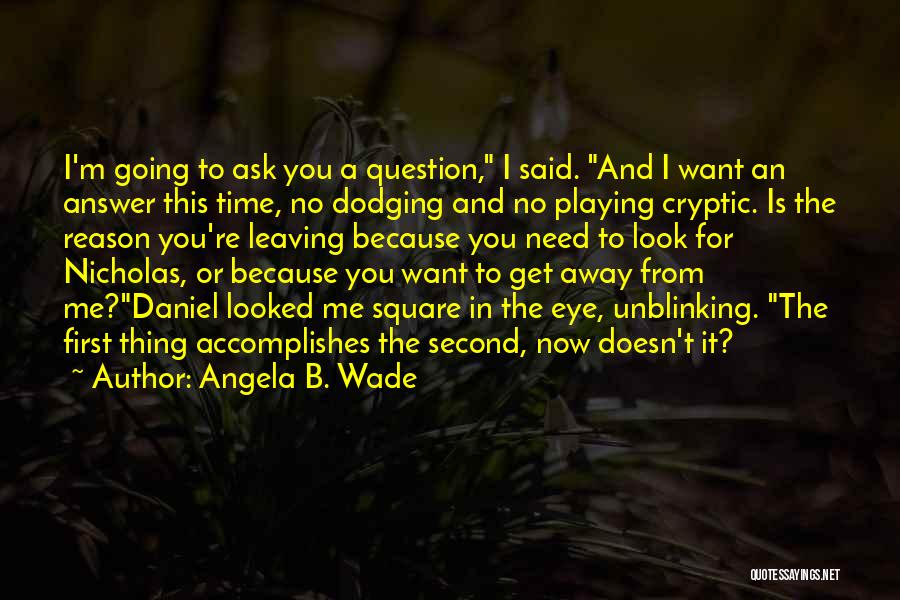 Leaving For No Reason Quotes By Angela B. Wade