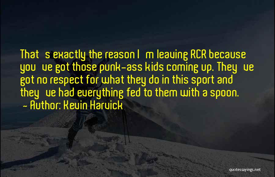 Leaving For No Reason Quotes By Kevin Harvick