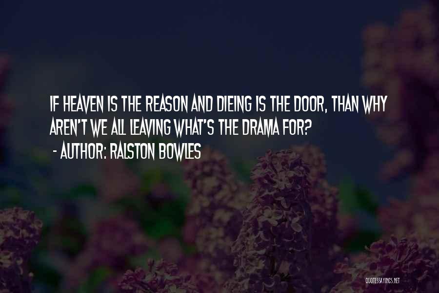 Leaving For No Reason Quotes By Ralston Bowles