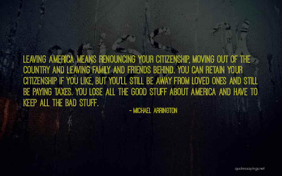 Leaving Friends Behind Quotes By Michael Arrington Leaving Friends Behind Quotes By Michael Arrington