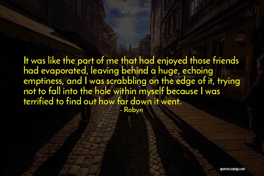 Leaving Friends Behind Quotes By Robyn Leaving Friends Behind Quotes By Robyn
