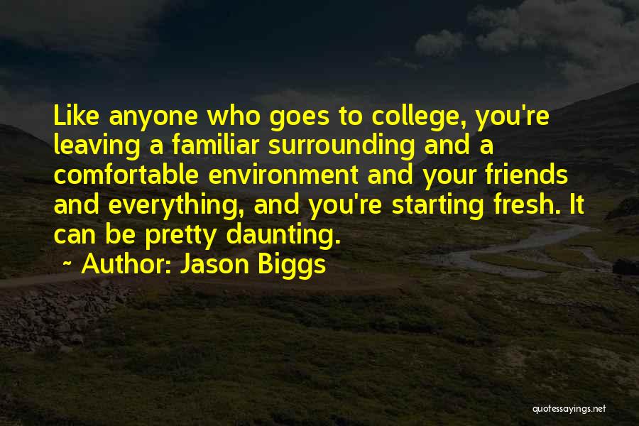 Leaving Friends For College Quotes By Jason Biggs
