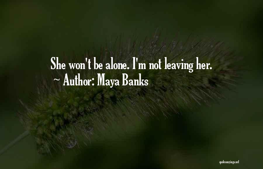Leaving Her Alone Quotes By Maya Banks