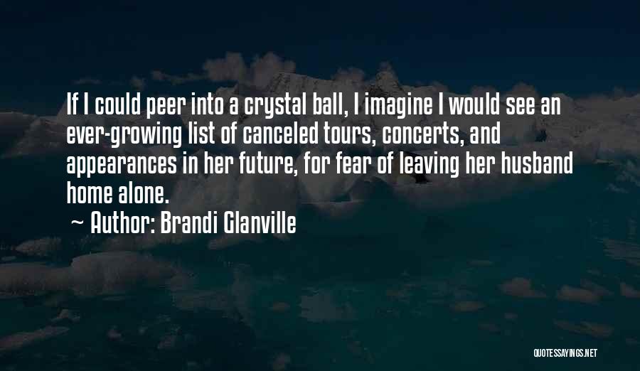 Leaving Home And Growing Up Quotes By Brandi Glanville
