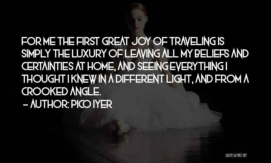 Leaving Home And Traveling Quotes By Pico Iyer