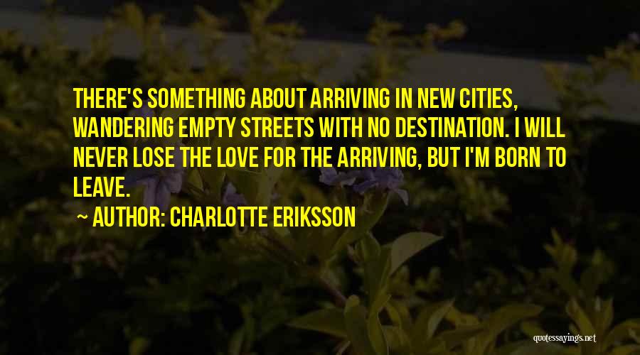 Leaving Home For Love Quotes By Charlotte Eriksson