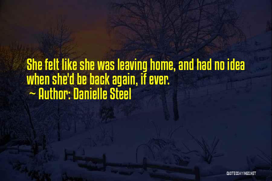 Leaving Home Quotes By Danielle Steel