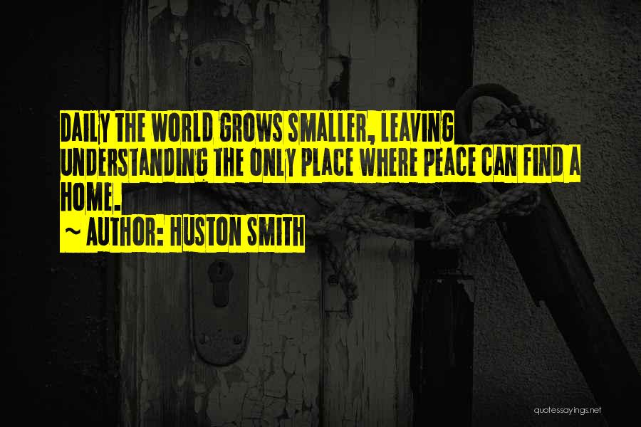 Leaving Home Quotes By Huston Smith