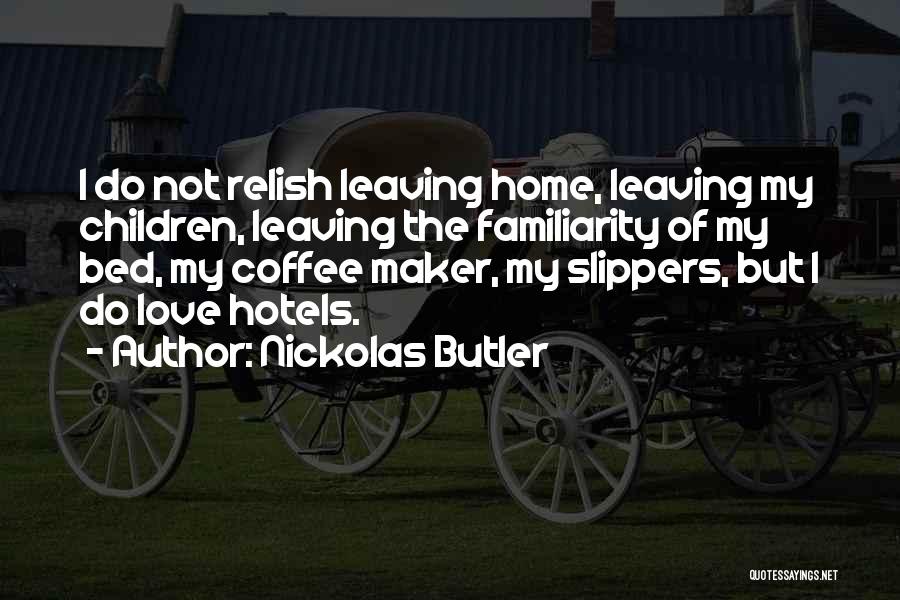 Leaving Home Quotes By Nickolas Butler