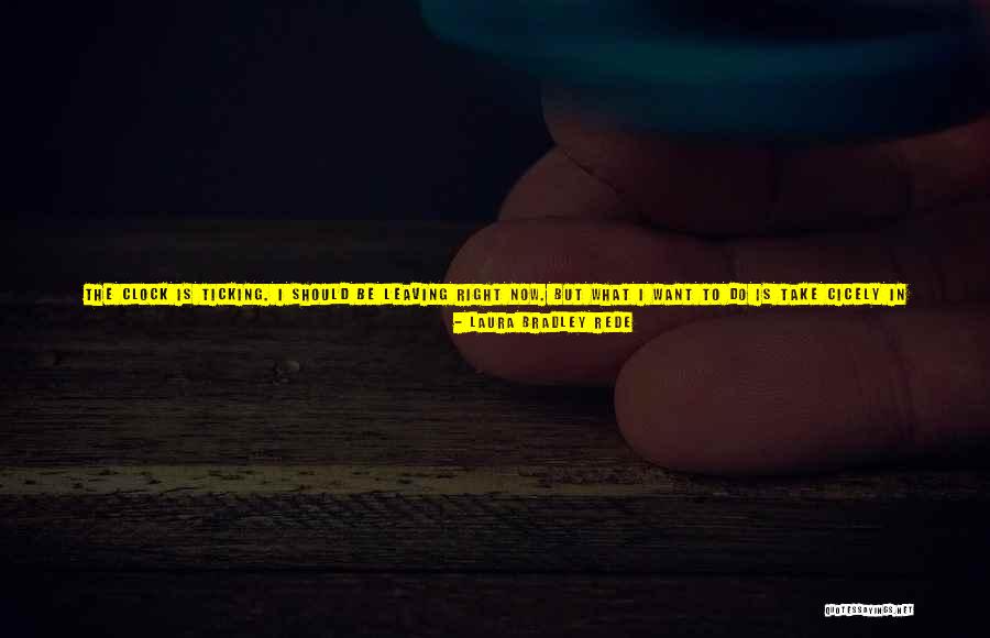 Leaving In My Care Quotes By Laura Bradley Rede Leaving In My Care Quotes By Laura Bradley Rede