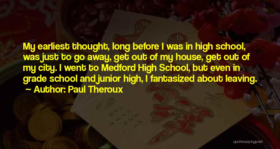 Leaving Junior High Quotes By Paul Theroux