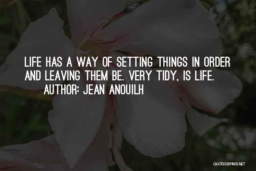 Leaving Life Quotes By Jean Anouilh
