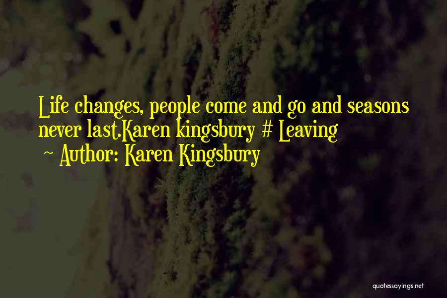 Leaving Life Quotes By Karen Kingsbury