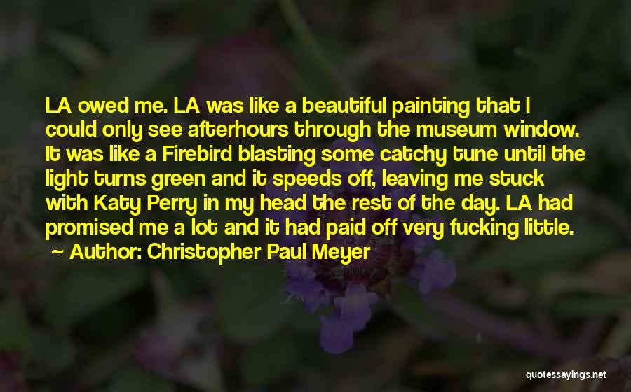 Leaving Los Angeles Quotes By Christopher Paul Meyer