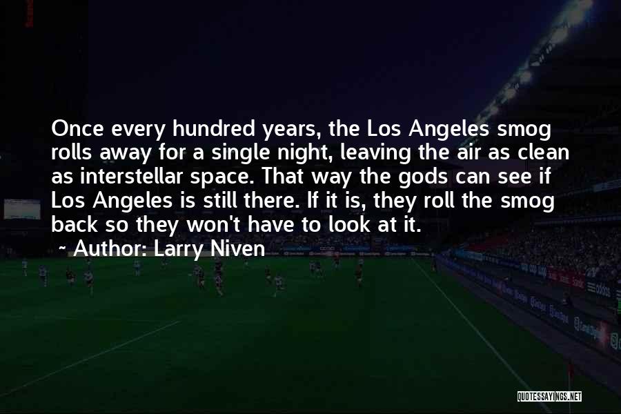 Leaving Los Angeles Quotes By Larry Niven