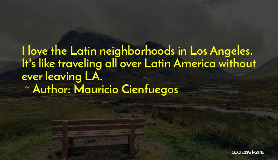 Leaving Los Angeles Quotes By Mauricio Cienfuegos