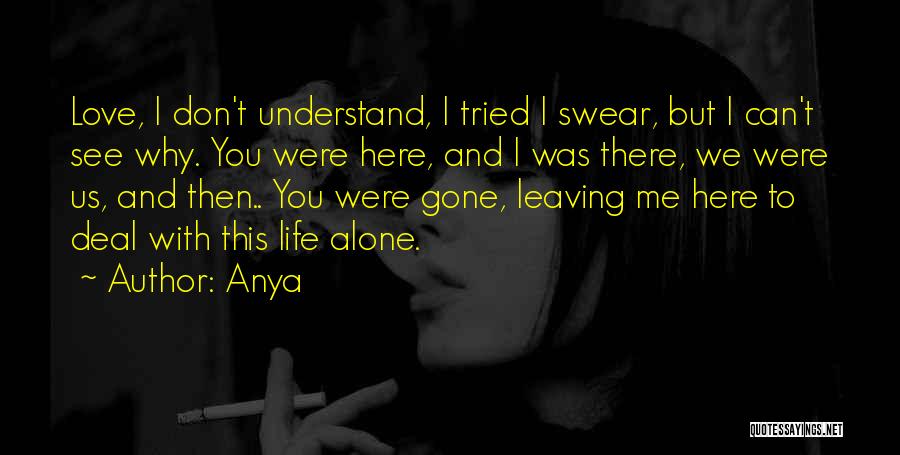 Leaving Me Alone Quotes By Anya
