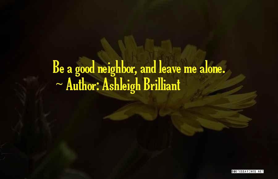 Leaving Me Alone Quotes By Ashleigh Brilliant