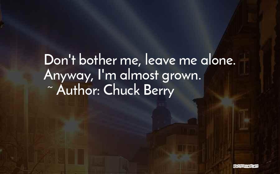 Leaving Me Alone Quotes By Chuck Berry