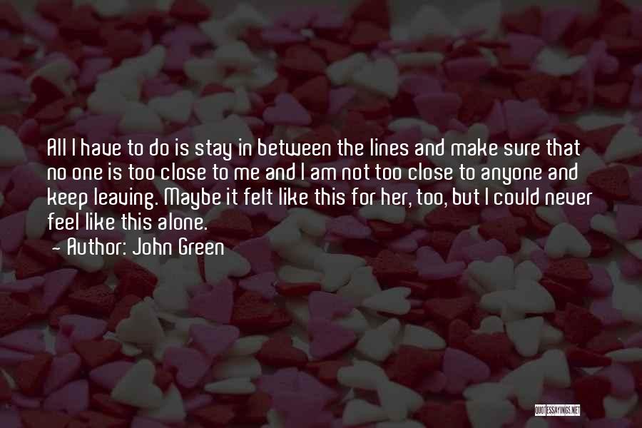 Leaving Me Alone Quotes By John Green