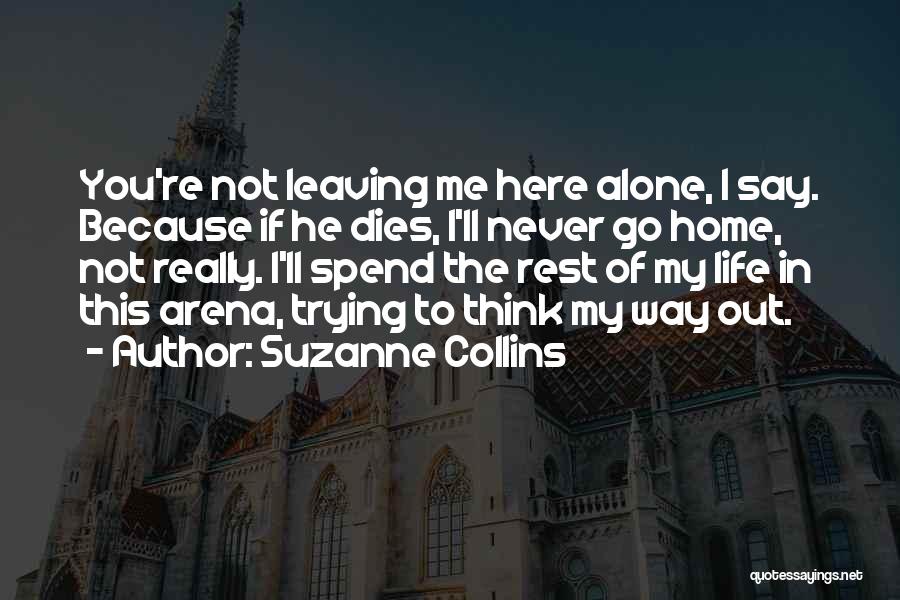 Leaving Me Alone Quotes By Suzanne Collins