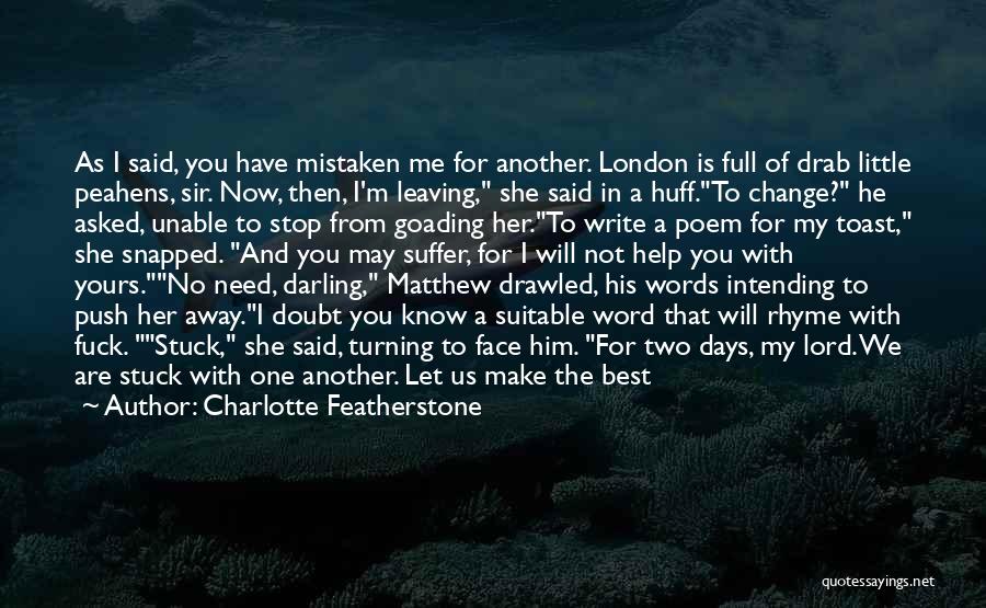 Leaving Me For Him Quotes By Charlotte Featherstone