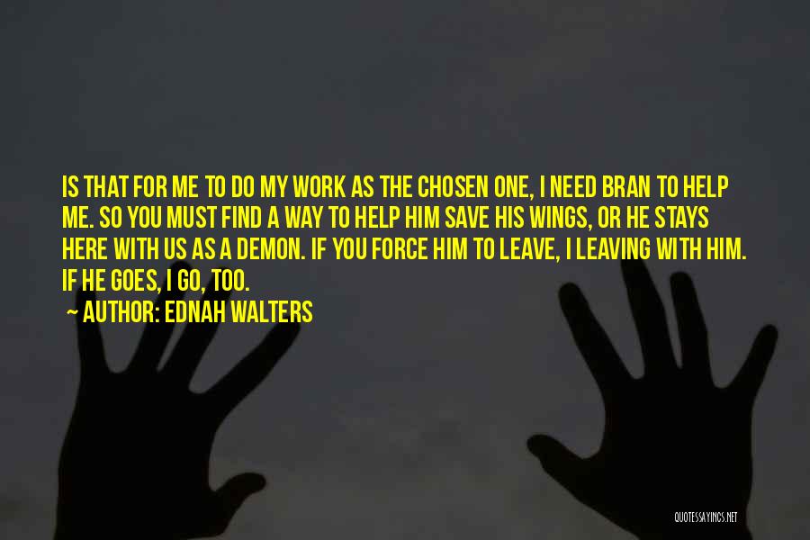 Leaving Me For Him Quotes By Ednah Walters
