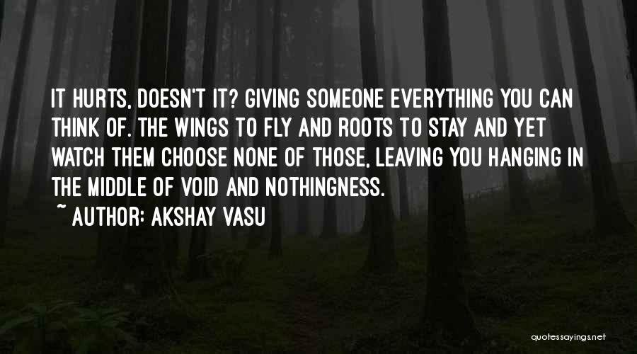 Leaving Me Hanging Quotes By Akshay Vasu