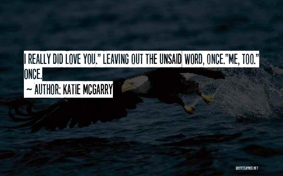 Leaving Me Love Quotes By Katie McGarry